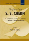 Inspired by S. S. Chern: A Memorial Volume in Honor of a Great Mathematician - Phillip A. Griffiths