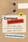 Campus Confidential: How College Works, or Doesn't, for Professors, Parents, and Students - Jacques Berlinerblau