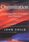 Organization: Contemporary Principles and Practice - John Child