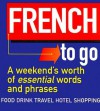 French to Go: A Weekend's Worth of Essential Words and Phrases - Athene Chanter, Michael O'Mara Books