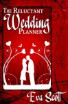 The Reluctant Wedding Planner - Eva Scott