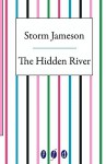 The Hidden River - Storm Jameson