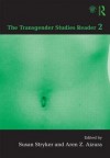 The Transgender Studies Reader 2 - Susan Stryker, Aren Aizura