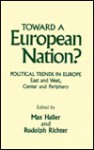 Toward a European Nation?: Political Trends in Europe--East and West, Center and Periphery - Max Haller