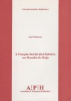 A Função Social da História no Mundo de Hoje (Colecção Estudos/Reflexões, #2) - José Mattoso