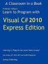 Learn to Program with Visual C# 2010 Express - John Smiley