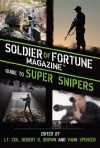 Soldier of Fortune Magazine Guide to Super Snipers - Robert K. Brown, Vann Spencer