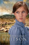 A Claim of Her Own - Stephanie Grace Whitson