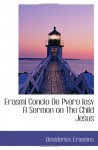 Erasmi Concio De Pvero Iesv A Sermon on The Child Jesus - Desiderius Erasmus