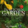 The Kitchen Garden: Fresh Ideas for Luscious Vegetables, Herbs, Flowers and - Norma Coney