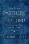 Partners with the Lord: Understanding Our Calls to Serve - Richard L. Judd