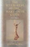 The Seven-Year Atomic Make-Over Guide: Stories - Christine Bell