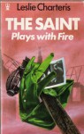 The Saint plays with fire - Leslie CHARTERIS