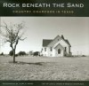 Rock beneath the Sand: Country Churches in Texas - Clark Baker, Rebecca Sharpless, Clark Baker