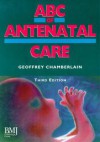 ABC Antenatal Care 3rd Edn - Geoffrey Chamberlain