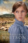 A Claim of Her Own - Stephanie Grace Whitson