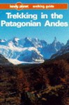 Lonely Planet Trekking in the Patagonian Andes - Clem Lindenmayer