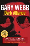 Dark Alliance: Movie Tie-In Edition: The CIA, the Contras, and the Cocaine Explosion - Gary Webb, Maxine Waters