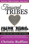 Treasured Tribes: The Smart Woman's Guide to Attracting and Building Unlimited Treasures with Her Networking Efforts - Christie Ruffino