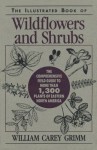 The Illustrated Book of Wildflowers and Shrubs - William Carey Grimm, John T. Kartesz