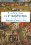 Máquina de Hyeronimus E Outras Historias - André Carneiro