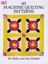 60 Machine Quilting Patterns - Pat Holly, Sue Nickels