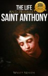 The Life and Prayers of Saint Anthony of Padua - Wyatt North