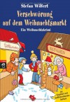 Verschwörung auf dem Weihnachtsmarkt: Ein Weihnachtskrimi in 24 Kapiteln - Stefan Wilfert, Charlotte Wagner