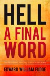 Hell A Final Word - Edward William Fudge