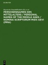 Personennamen Des Mittelalters / Personal Names of the Middle Ages / Nomina Scriptorum MIDII Aevi (Pma): Namensformen F R 13.000 Personen Gem Den Rege - Bayerische Staatsbibliothek