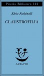 Claustrofilia - Elvio Fachinelli