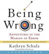 Being Wrong: Adventures in the Margin of Error (Audio) - Kathryn Schulz, Mia Barron