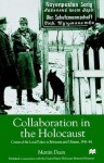 Collaboration in the Holocaust: Crimes of the Local Police in Belorussia and Ukraine, 1941-44 - Martin Dean