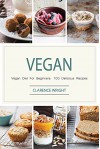 Vegan: Vegan Diet For Beginners: 100 Delicious Recipes (Vegan Diet, Vegan Cookbook, Vegan Recipes, Vegan Slow Cooker, Raw Vegan, Vegetarian, Smoothies) - Clarence Wright