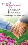 A Miracle for His Secret Son (Mills & Boon Hardback Romance) - Barbara Hannay