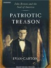 Patriotic Treason: John Brown and the Soul of America - Evan Carton, Michael Prichard