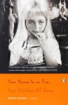 Your House Is on Fire, Your Children All Gone: A Novel by Kiesbye Stefan (2012-09-25) Paperback - Kiesbye Stefan