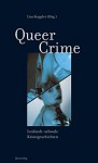 Queer Crime: Lesbisch-schwule Krimigeschichten - Lisa Kuppler