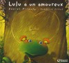 Lulu A Un Amoureux - Daniel Picouly, Frédéric Pillot