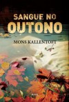 Sangue no Outono - Mons Kallentoft, Jaime Bernardes