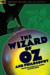 The Wizard of Oz and Philosophy: Wicked Wisdom of the West - Randall E. Auxier, Phil Seng