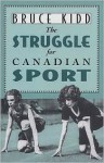 Struggle for Canadian Sport - Bruce Kidd