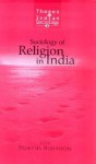 Sociology of Religion in India - Rowena Robinson