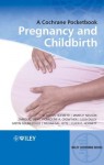 Pregnancy and Childbirth: A Cochrane Pocketbook (Wiley Cochrane Series??) - G. Justus Hofmeyr, James P. Neilson, Zarko Alfirevic, Caroline A. Crowther