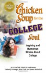 Chicken Soup for the College Soul: Inspiring and Humorous Stories for College Students - Jack Canfield, Mark Victor Hansen, Dan Clark, Kimberly Kirberger