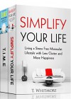 Minimalism & Time Management Book Bundle: Simplify Your Life, T.I.M.E Things I Must Experience - T Whitmore