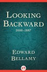 Looking Backward: 2000-1887 - Edward Bellamy