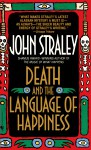 Death and the Language of Happiness - John Straley