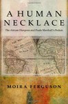 A Human Necklace: The African Diaspora and Paule Marshall’s Fiction - Moira Ferguson