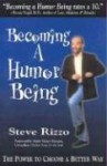 Becoming a Humor Being: The Power to Choose a Better Way - Steve Rizzo